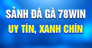 78WIN AvatarWorld | Trang Chủ Đăng Nhập 78WIN.COM +78K Uy Tín 2026 5 Sảnh đá gà dành cho thành viên hệ thống
